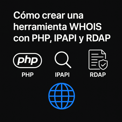 Cómo crear tu propia herramienta WHOIS moderna con PHP, IPAPI y RDAP
